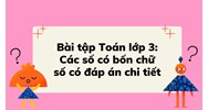 Bài tập Toán lớp 3: Các số có bốn chữ số có đáp án chi tiết