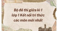 Bộ đề thi giữa kì 1 lớp 1 Kết nối tri thức các môn mới nhất