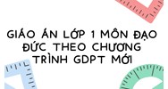 Giáo án lớp 1 môn Đạo đức theo chương trình GDPT mới