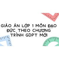 Giáo án lớp 1 môn Đạo đức theo chương trình GDPT mới