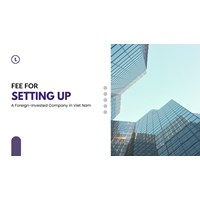 What Are the Fee for setting up Foreign Company in Viet Nam