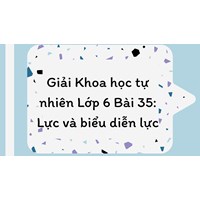 Giải Khoa học tự nhiên Lớp 6 Bài 35: Lực và biểu diễn lực