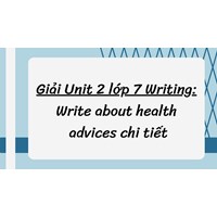 Giải Unit 2 lớp 7 Writing: Write about health advices chi tiết