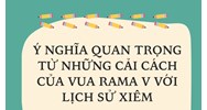 Ý nghĩa quan trọng từ những cải cách của vua Rama V với lịch sử Xiêm