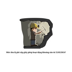 Mức thu lệ phí cấp giấy phép hoạt động khoáng sản từ 21/03/2024?
