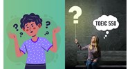 TOEIC 550 có khó không? Mất khoảng bao lâu để đạt được?
