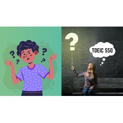 TOEIC 550 có khó không? Mất khoảng bao lâu để đạt được?