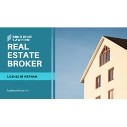 Viet Nam's Real Estate Broker License: What, How, Why?
