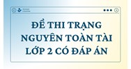 Đề thi Trạng Nguyên Toàn Tài lớp 2 có đáp án mới nhất