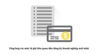 Tổng hợp các mức lệ phí liên quan đến đăng ký doanh nghiệp mới nhất