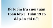 Đề kiểm tra cuối tuần Toán lớp 2: Tuần 19 có đáp án chi tiết
