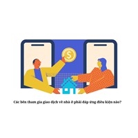 Các bên tham gia giao dịch về nhà ở phải đáp ứng điều kiện nào?