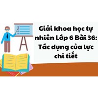 Giải khoa học tự nhiên Lớp 6 Bài 36: Tác dụng của lực chi tiết