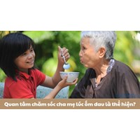 Quan tâm chăm sóc chạ mẹ lúc ốm đau là thể hiện?
