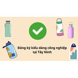 Đăng ký kiểu dáng công nghiệp tại Tây Ninh thực hiện như thế nào?