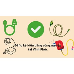 Đăng ký kiểu dáng công nghiệp tại Vĩnh Phúc năm 2024 như thế nào?