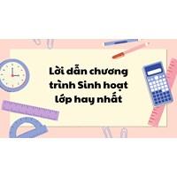 Lời dẫn chương trình Sinh hoạt lớp hay nhất