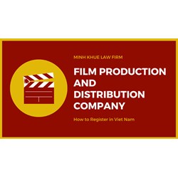Register a Film Production and Distribution Company in Viet Nam