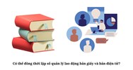 Có thể đồng thời lập sổ quản lý lao động bản giấy và bản điện tử?