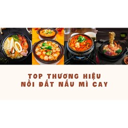 Mách bạn những thương hiệu nồi đất nấu mì cay thơm ngon tại nhà