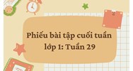 Phiếu bài tập cuối tuần lớp 1: Tuần 29 có đáp án chi tiết
