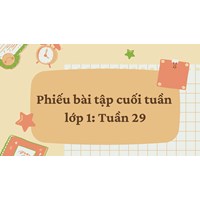 Phiếu bài tập cuối tuần lớp 1: Tuần 29 có đáp án chi tiết