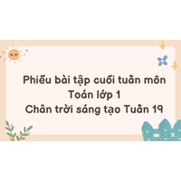 Phiếu bài tập cuối tuần môn Toán lớp 1 Chân trời sáng tạo Tuần 19
