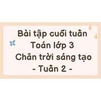 Bài tập cuối tuần Toán lớp 3 Chân trời sáng tạo - Tuần 2 có đáp án