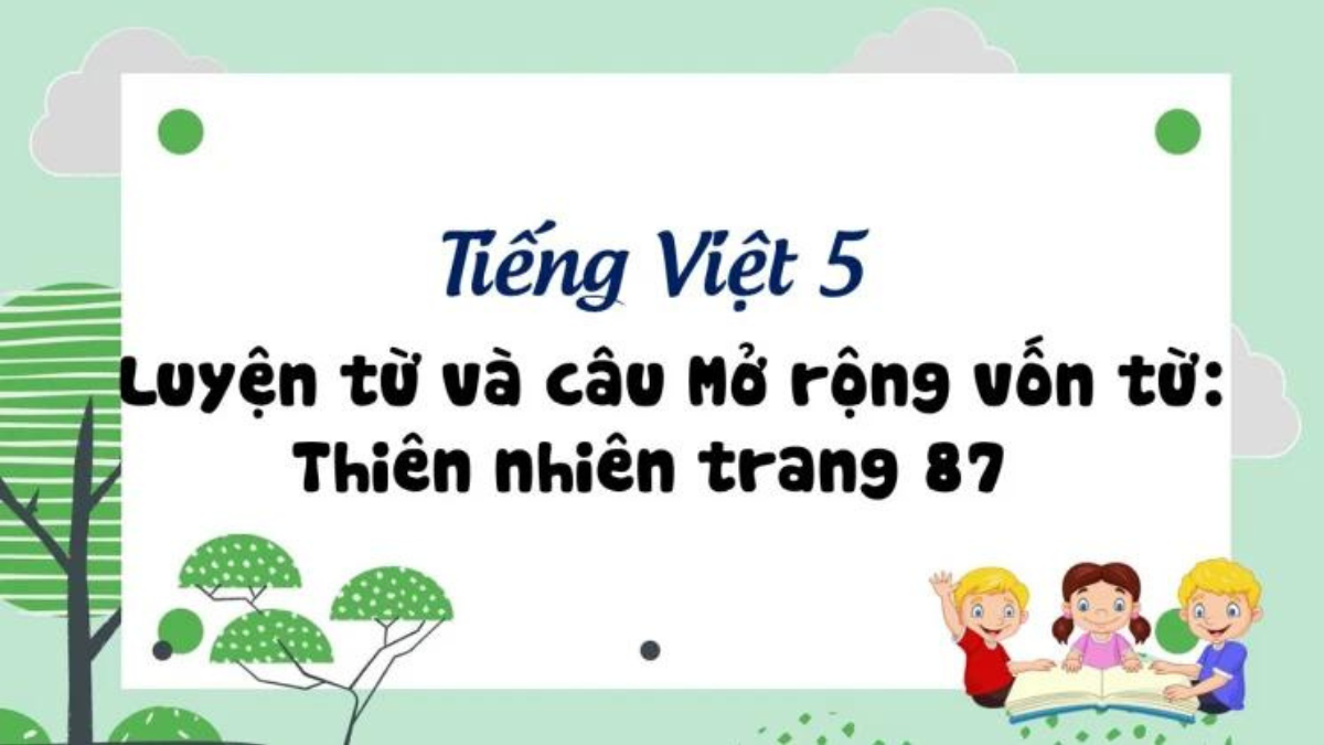 Luyện Từ Và Câu Lớp 5 Tuần 9 Mở Rộng Vốn Từ Thiên Nhiên Trang 87