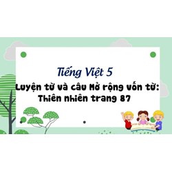 Luyện từ và câu lớp 5 Tuần 9 Mở rộng vốn từ Thiên nhiên trang 87