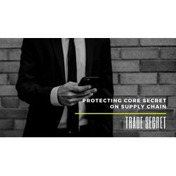 Trade Secret: Keys to Protecting Supply Chain's Core Secret