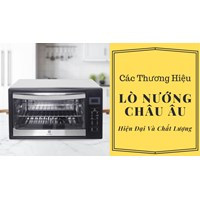 Top 5 thương hiệu lò nướng châu Âu bền đẹp cho gia đình