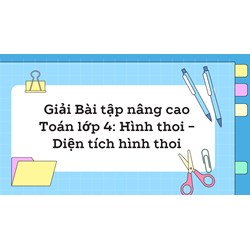 Giải Bài tập nâng cao Toán lớp 4: Hình thoi - Diện tích hình thoi