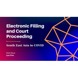 Southeast Asia in COVID: Electronic Filings and Court Proceedings