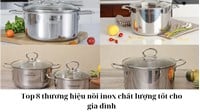 Top 8 thương hiệu nồi inox chất lượng tốt cho gia đình