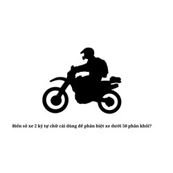Biển số xe 2 ký tự chữ cái dùng để phân biệt xe dưới 50 phân khối?