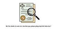 Bộ Tài chính rà soát các văn bản quy phạm pháp luật hết hiệu lực?