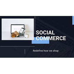 The Age of ‘Social Commerce’: Redefining what is it to Shop