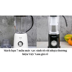 Mách bạn 7 mẫu máy xay sinh tố cối nhựa thương hiệu Việt Nam giá rẻ
