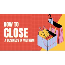 How to Close a Business in Vietnam for Foreign Investors