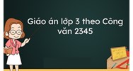 Giáo án lớp 3 theo Công văn 2345 (Đầy đủ 35 tuần) mới nhất