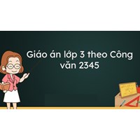 Giáo án lớp 3 theo Công văn 2345 (Đầy đủ 35 tuần) mới nhất