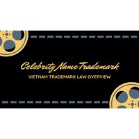 Vietnamese Trademark Registration for Celebrity Names