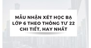 Mẫu nhận xét học bạ lớp 6 theo Thông tư 22 chi tiết, hay nhất