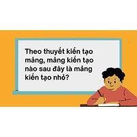 Theo thuyết kiến tạo mảng, mảng kiến tạo nào sau đây là mảng kiến tạo nhỏ?