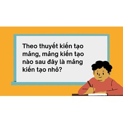 Theo thuyết kiến tạo mảng, mảng kiến tạo nào sau đây là mảng kiến tạo nhỏ?