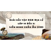 Giải bài tập SGK Địa lý lớp 11 Bài 7: Liên minh châu Âu (EU)