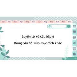 Giải Luyện từ và câu lớp 4 Dùng câu hỏi vào mục đích khác