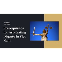 The Prerequisites For Arbitrating Disputes in Vietnam