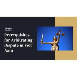 The Prerequisites For Arbitrating Disputes in Vietnam